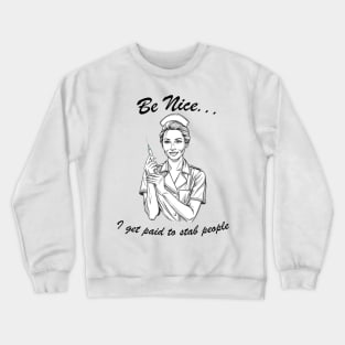 I Get Paid To Stab People Funny Healthcare Worker Nurse Crewneck Sweatshirt